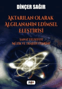 Aktarılan Olarak Algılananın Edimsel Eleştirisi –Sanat Felsefesi Müzik ve Trajedi Üzerine