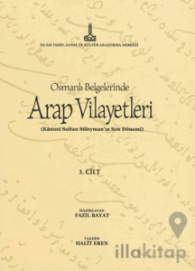 Al-Bilad al-Arabiyya fi al-wathaiq al-Uthmaniyya - Osmanlı Belgelerinde Arap Vilayetleri (Cilt 3)
