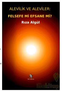 Alevilik ve Aleviler: Felsefe Mi, Efsane Mi?