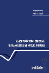 Algoritmik Vergi Denetimi: Risk Analizleri ve Hukuki Sınırlar