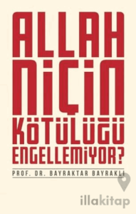 Allah Niçin Kötülüğü Engellemiyor?