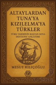Altaylardan Tuna'ya Kızılelma'ya Türkler