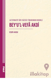 Alternatif Bir Faizsiz Finansman Modeli Bey’u’l-Vefa Akdi
