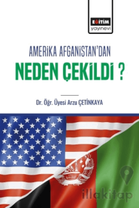 Amerika Afganistan'dan Neden Çekildi?
