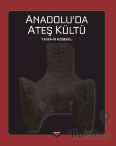 Anadolu’da Ateş Kültü