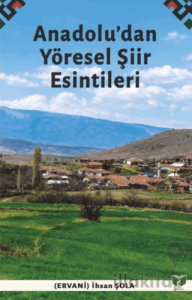 Anadolu’dan Yöresel Şiir Esintileri