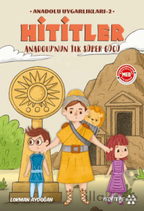 Anadolu Uygarlıkları - 1 / Hititler