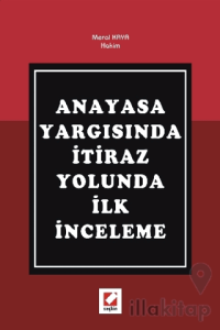 Anayasa Yargısında İtiraz Yolunda İlk İnceleme