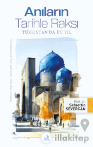 Anıların Tarihle Raksı -Türkistan'da Üç Yıl