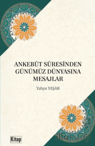 Ankebüt Suresinden Günümüz Dünyasına Mesajlar