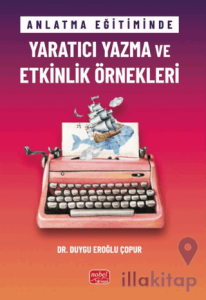Anlatma Eğitiminde Yaratıcı Yazma ve Etkinlik Örnekleri