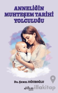 Anneliğin Muhteşem Tarihi Yolculuğu