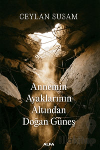 Annemin Ayaklarının Altında Doğan Güneş