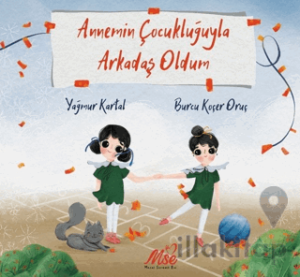 Annemin Çocukluğuyla Arkadaş Oldum