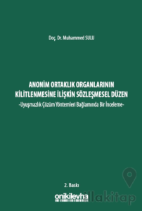 Anonim Ortaklık Organlarının Kilitlenmesine İlişkin Sözleşmesel Düzen -Uyuşmazlık Çözüm Yöntemleri Bağlamında Bir İnceleme-