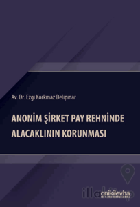 Anonim Şirket Pay Rehninde Alacaklının Korunması