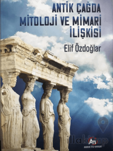 Antik Çağda Mitoloji ve Mimari İlikisi