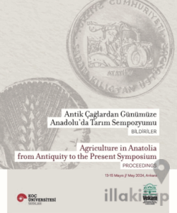 Antik Çağlardan Günümüze Anadolu'da Tarım Sempozyumu - Agriculture in Anatolia From Antiquity to the Present Symposium