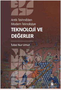 Antik Tekhne’den Modern Teknolojiye: Teknoloji ve Değerler