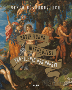 Antik Yunan Mitolojisi Tanrıların Aşk Hayatı