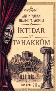 Antik Yunan Tragedyalarında İktidar ve Tahakküm