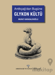 Antikçağ'dan Bugüne Glykon Kültü