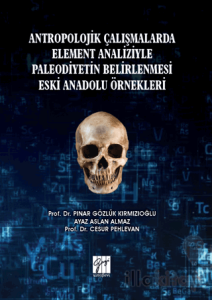Antropolojik Çalışmalarda Element Analiziyle Paleodiyetin Belirlenmesi Eski Anadolu Örnekleri