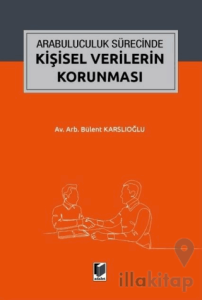 Arabuluculuk Sürecinde Kişisel Verilerin Korunması