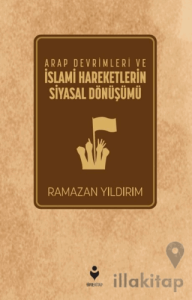 Arap Devrimleri ve İslami Hareketlerin Siyasal Dönüşümü
