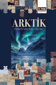 Arktik: Türkiye’nin Rolü Nedir?