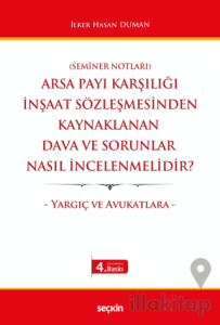 Arsa Payı Karşılığı İnşaat Sözleşmesinden Kaynaklanan Dava ve Sorunlar Nasıl İncelenmelidir?