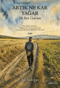 Artık Ne Kar Yağar Ne Ben Üşürüm