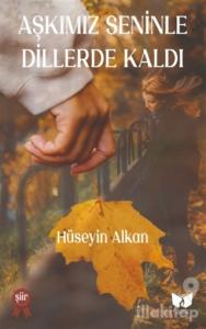 Aşkımız Seninle Dillerde Kaldı