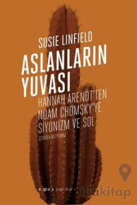 Aslanların Yuvası - Hannah Arendt'ten Noam Chomsky'e Siyonizm ve Sol