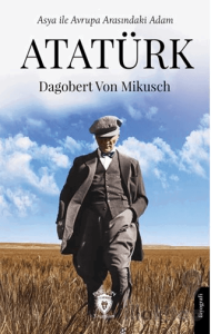 Asya ile Avrupa Arasındaki Adam Atatürk