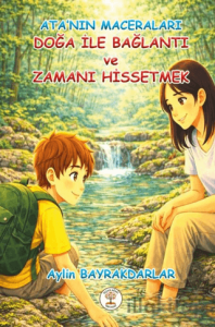 Ata'nın Maceraları - Doğa İle Bağlantı ve Zamanı Hissetmek