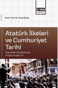 Atatürk İlkeleri ve Cumhuriyet Tarihi Alanında Uluslararası Araştırmalar - 4