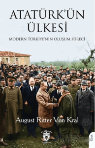 Atatürk’ün ÜlkesiModern Türkiye’nin Oluşum Süreci