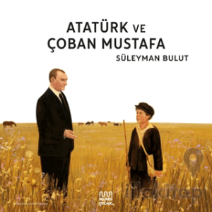 Atatürk ve Çoban Mustafa