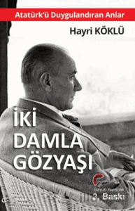 Atatürk'ü Duygulandıran Anlar - İki Damla Göz Yaşı