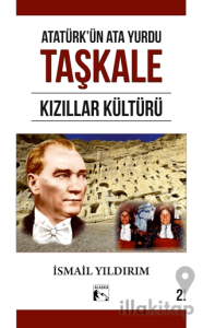 Atatürk'ün Ata Yurdu Taşkale Kızıllar Kültürü