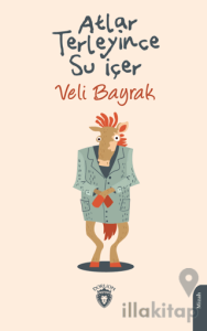 Atlar Terleyince Su İçer