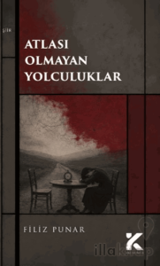 Atlası Olmayan Yolculuklar