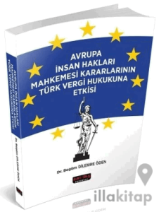 Avrupa İnsan Hakları Mahkemesi Kararlarının Türk vergi Hukukuna Etkisi