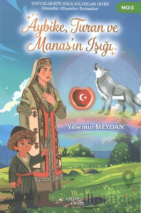 Aybike, Turan ve Manas’ın Işığı