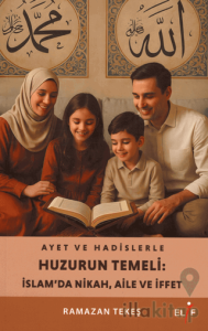 Ayet ve Hadislerle Huzurun Temeli: İslam’da Nikah,Aile ve hayat