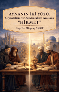 Aynanın İki Yüzü Oryantalizm ve Oksidentalizm Arasında Hikmet