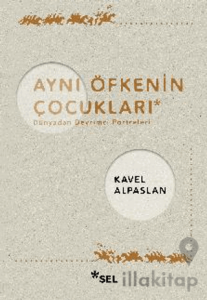 Aynı Öfkenin Çocukları: Dünyadan Devrimci Portreleri