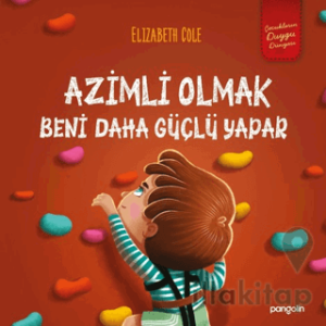 Azimli Olmak Beni Daha Güçlü Yapar