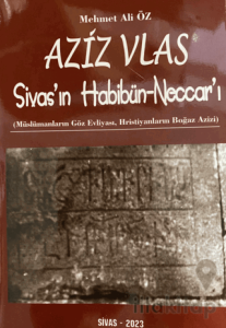 Aziz Vlas - Sivas'ın Habibün-Neccar'ı